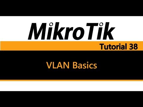 MikroTik Tutorial 38 - Virtual Local Area Network (VLAN) Basics