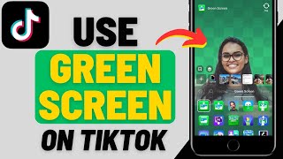 How to Use Green Screen on TikTok (2024)