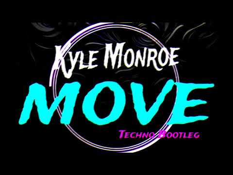 Kyle Monroe - Move ( Techno BOOTLEG)
