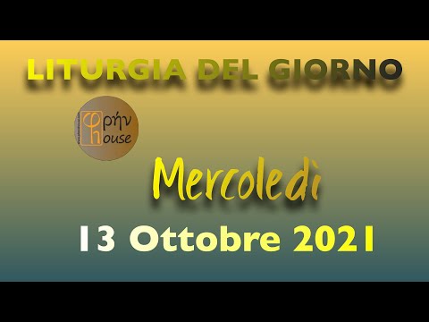 LITURGIA DEL GIORNO (13 Ottobre 2021)