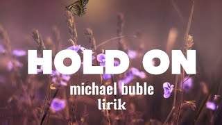 Michael Bublé - Hold On ( lirik Lagu )