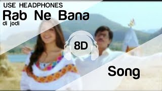 Tujh Mein Rab Dikhta Hai 8D Audio Song - Rab Ne Bana Di Jodi (Shah Rukh Khan | Anushka Sharma)