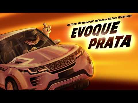 DJ TOPO, MC Menor HR, MC Menor SG feat. Dj Escobar - EVOQUE PRATA
