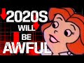 Why the 2020s Will Be Awful