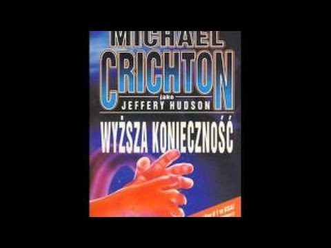 Michael Crichton - Wyższa Koniecznosć (Audiobook PL)