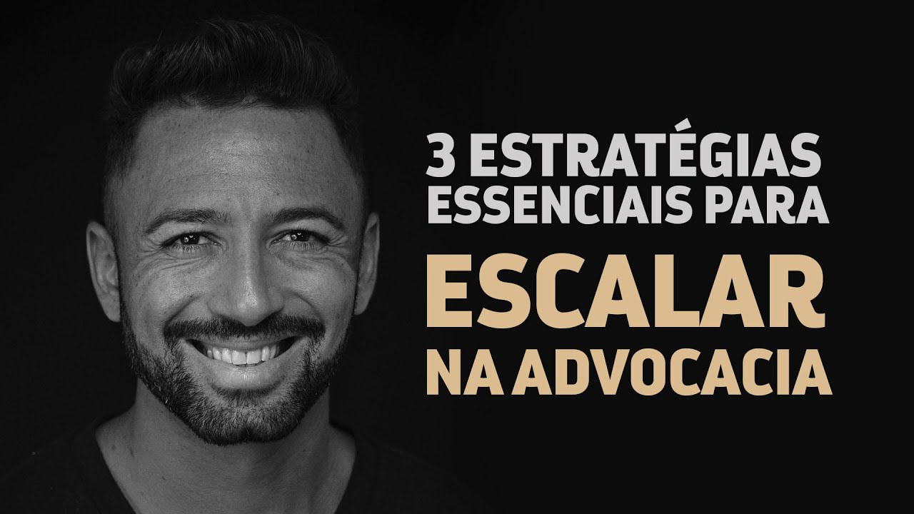 3 ESTRATÉGIAS essenciais para ESCALAR NA ADVOCACIA