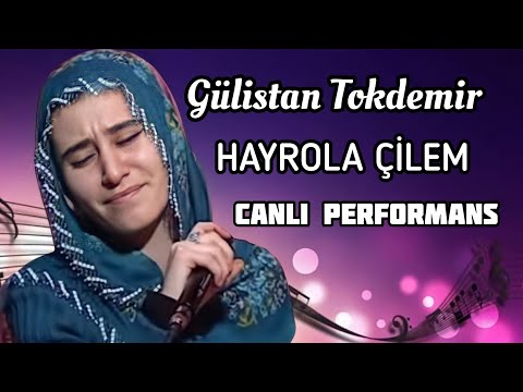 Gülistan Tokdemir - Hayrola Çilem (CANLI)