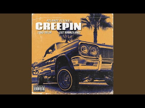 Creepin (feat. East Bonanza Kingz & Leaks Taylor)