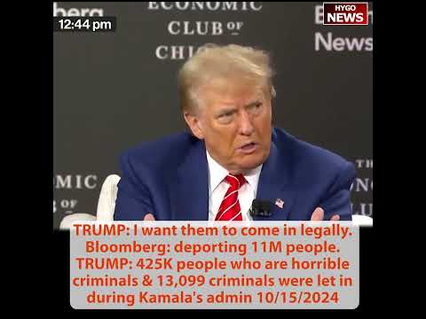 TRUMP: but I want them to come in legally, 425K & 13,099 were let in during Kamala's admin