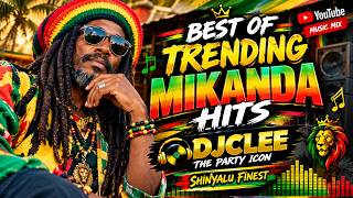 Download lagu TRENDING MIKANDA HITS & REGGAE ROOTS DJCLEE THE PARTY ICON mp3