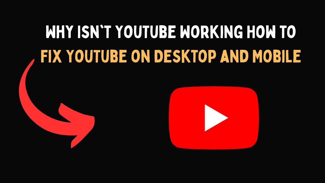 Why Isn't YouTube Working How to Fix YouTube on Desktop and Mobile