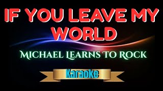If You Leave My World-Michael Learns To Rock(Karaoke)
