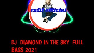 Download lagu DJ TIK TOK VIRAL 2021||DIAMOND IN THE SKY FULL BASS #3 mp3