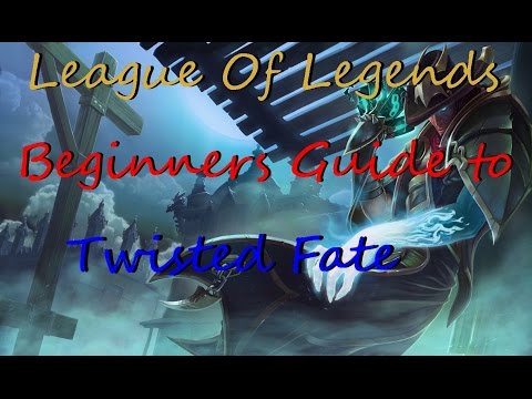 League of Legends beginners guide to Twisted fate