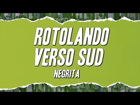 Negrita - Rotolando Verso Sud (Testo)