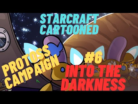 Starcraft Cartooned Campaign #26 | Protoss Campaign #6 | Into the Darkness