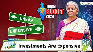 Understanding Union Budget 2024: Investments are Expensive