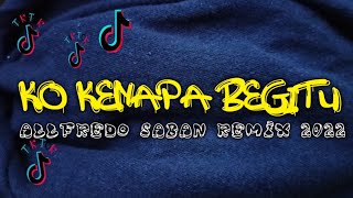 Download lagu Lagu tik tok viral KENAPA BEGITU || REMIX ALLFREDO SABAN2022 mp3