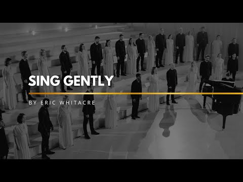Sing Gently (Eric Whitacre) | VOCES CORDIS