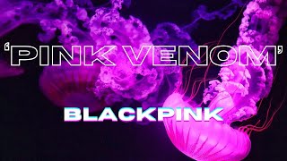 BLACKPINK - Pink Venom | Lyrics
