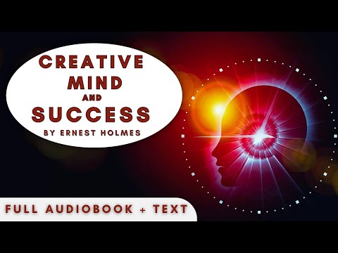 Creative Mind and Success by Ernest Holmes: Classic Audiobook and Text