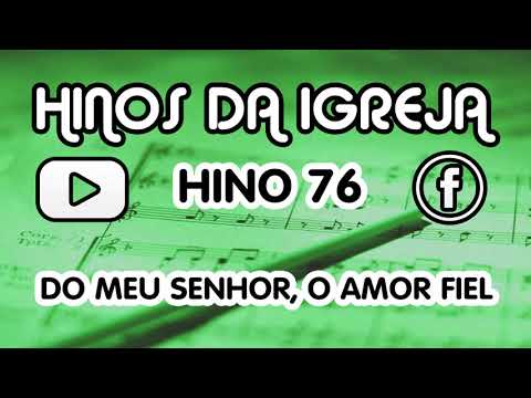 HINO 76 DO MEU SENHOR, O AMOR FIEL