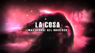 La cosa más grande del Universo
