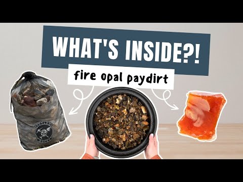FIRE OPAL PAYDIRT | What’s inside this big ol’ bag of mystery?