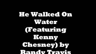 He Walked On Water by Randy Travis (Featuring Kenn