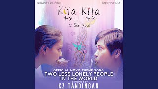 Two Less Lonely People In the World (Official Movie Theme Song of &quot;Kita Kita&quot;)