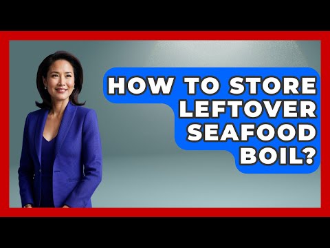 How To Store Leftover Seafood Boil? - United States Revealed