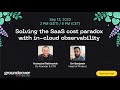 Master Class: Learn how to solve the SaaS cost paradox with in-cloud observability!