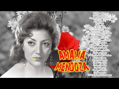 AMALIA MENDOZA LO MEJOR DE LO MEJOR SUS MEJORES CANCIONES 30 SUPER CANCIONES RANCHERAS