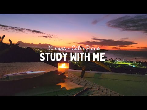 30 MIN STUDY WITH ME 🎹 Relaxing Piano ✅GET THINGS DONE!
