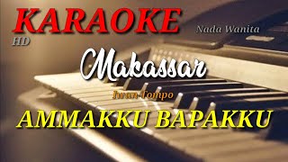 Download lagu AMMAKKU BAPAKKU - Iwan Tompo - Nada Wanita [ KARAOKE/LIRIK ] ORGAN TUNGGAL mp3