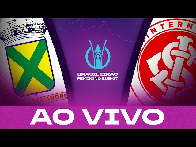 AO VIVO COM IMAGENS: SANTO ANDRÉ x INTERNACIONAL | BRASILEIRÃO FEMININO SUB-17