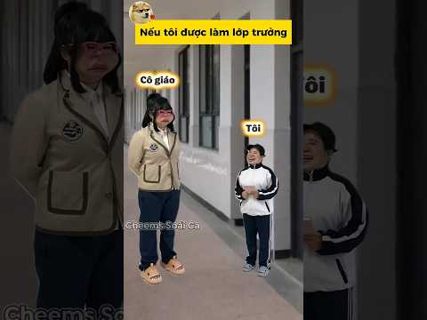 Nếu tôi được làm lớp trưởng #giaitri