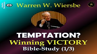 WARREN WIERSBE | TEMPTATION COMMON TO EVERY MAN & INSTRUCTIONS TO PREPARE US FACE IT | SERIES 1/3