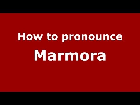 How to pronounce Marmora