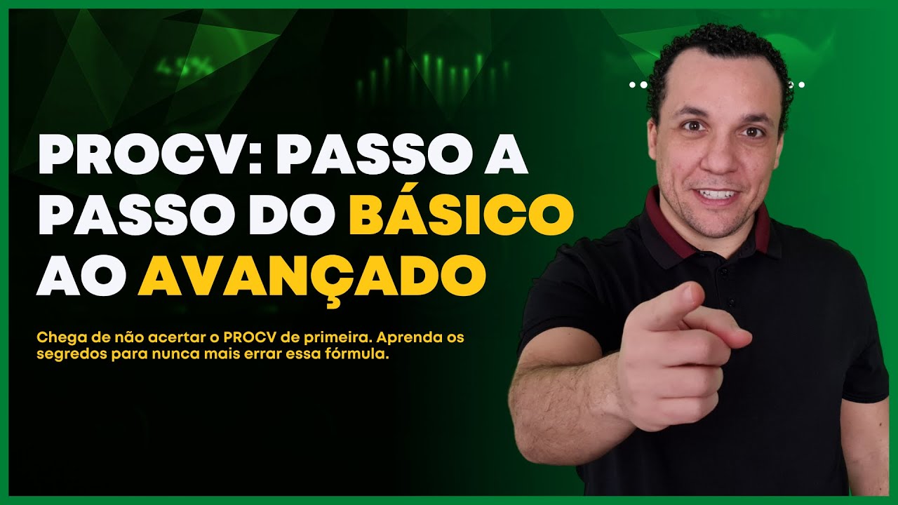 PROCV DO BÁSICO AO AVANÇADO (PASSO A PASSO COMPLETO)