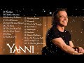 The Best Of YANNI - YANNI Greatest Hits Full Album 2021 - Yanni Piano Playlist