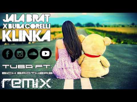 Jala Brat x Buba Corelli - Klinka (Tuba ft. Bich Brothers Remix)