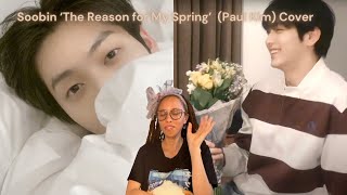 Download lagu Soobin 'The Reason for My Spring' (Paul Kim) Cover Reaction mp3