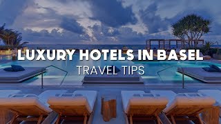 Flawless Luxury Hotels To Stay in Basel | Spotools