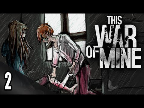 [A Visitor] ► Let's Play This War of Mine [BLIND] - Part 2