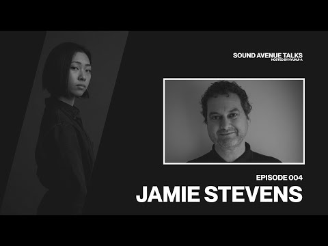 Sound Avenue Talks 004 | Jamie Stevens