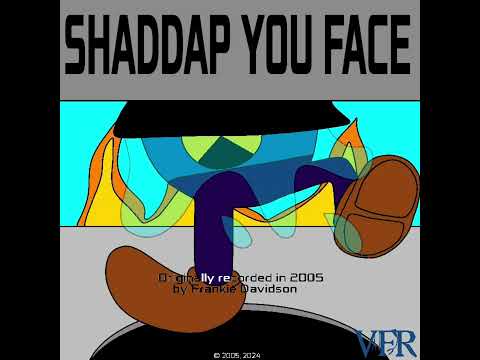 Shaddap You Face (2005 Frankie Davidson version) Read Description
