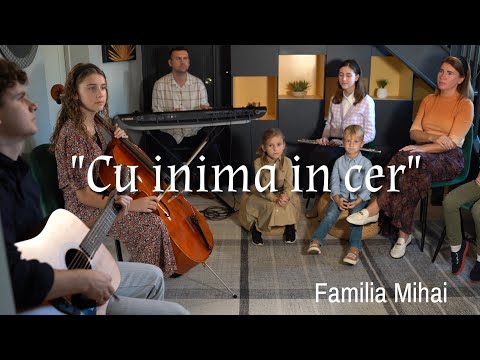 "Cu inima in cer" - Familia Mihai - / Official Video