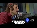 Weather Report | “Cannonball”