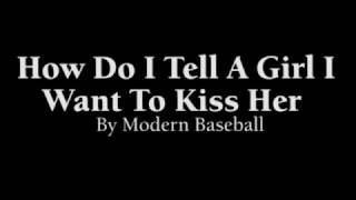 How Do I Tell A Girl I Want To Kiss Her Lyrics - Brendan Lukens (Modern Baseball)